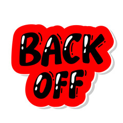 back off lettering Aggressive lettering. Comic text sound effects. Bubble icon speech phrase. Cartoon exclusive font label tag expression. Sounds vector illustration. Comics book balloon