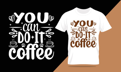 you can do it  coffee t-shirt, motivational t-shirt design