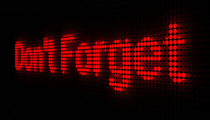 Fototapeta premium Don't forget. The text is illuminated with red LED's. Reminder, note and learning. 3D illustration