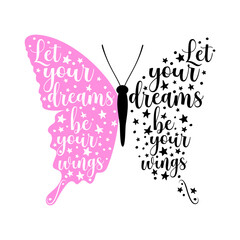 Butterfly quotes. Let your dreams be your wings. Vector illustration.