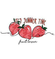 It's summer time.fruit lover .vector Strawberry   illustration and slogan.Suitable for summer season t shirt ,poster graphic design. 