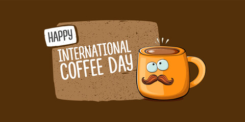 International coffee day horzontal banner with cute orange coffee cup character and greeting text isolated on orange brown background. Coffee day cartoon poster, flyer, label sticker, funny banner