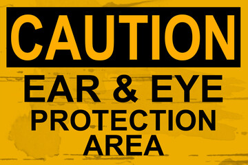 Ear and eye protection area caution sign