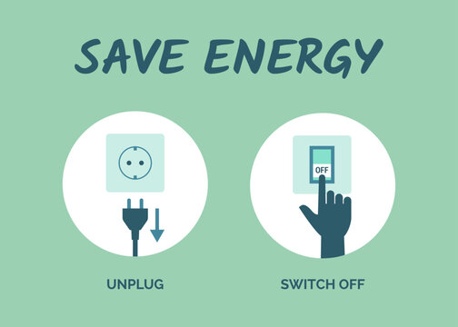 Save energy: unplug and switch off