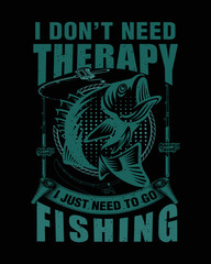 I just need to go fishing t-shirt design for fishing lovers Vector design.
