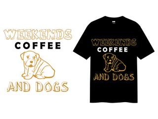 Weekends Coffee And Dogs T Shirt Design.