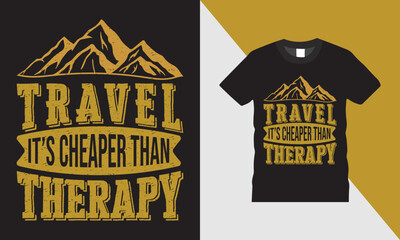 Travel it's cheaper than therapy adventure t shirt design for travel and outdoor t shirt design vector template.
