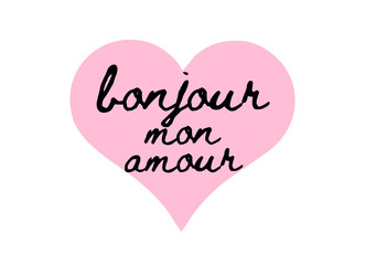 BONJOUR MON AMOUR - Good Morning My Love - design with love quote, pink heart with french text