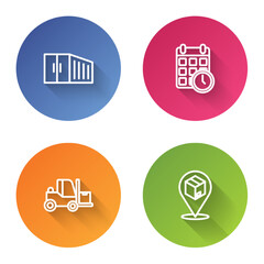 Set line Container, Cardboard box with calendar, Forklift truck and Location cardboard. Color circle button. Vector