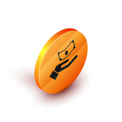 Isometric Hand holding money icon isolated on white background. Dollar or USD symbol. Cash Banking currency sign. Orange circle button. Vector