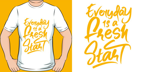 Everyday is a Fresh Start Motivation Typography Quote T-Shirt Design.