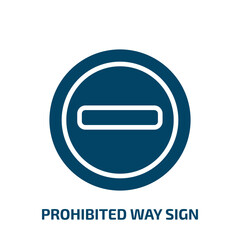 prohibited way sign icon from traffic signs collection. Filled prohibited way sign, danger, road glyph icons isolated on white background. Black vector prohibited way sign sign, symbol for web design