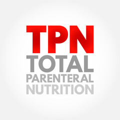 Fototapeta na wymiar TPN Total Parenteral Nutrition - medical term for infusing a specialized form of food through a vein, acronym text concept background