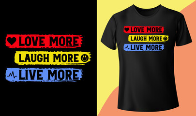 love more laugh more live more, inspirational t-shirt design vector illustration