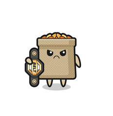 wheat sack mascot character as a MMA fighter with the champion belt
