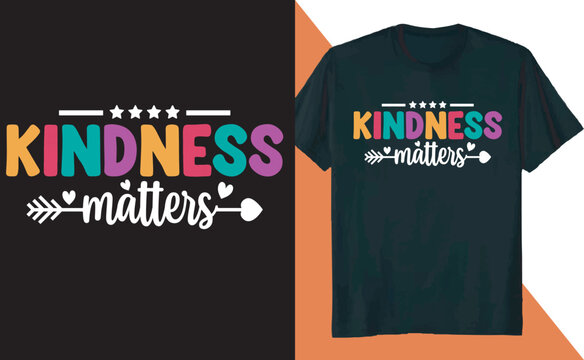 Kindness Matters Kind Positive T Shirt Design
