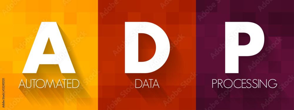 Poster adp - automated data processing is a software to handle the organization, structure, and movement of
