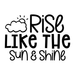 Rise like the sun & shine svg