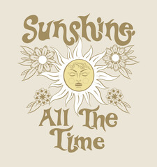 positive slogan .Sunshine all the time.T shirt graphic design with sun and flowers. 