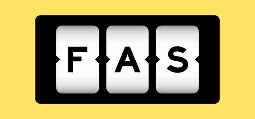 Black color in word FAS (Abbreviation of Fetal alcohol syndrome, Free alongside or Financial accounting standards) on slot banner with yellow color background