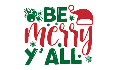 Be merry y'all- Christmas T-shirt Design, SVG Designs Bundle, cut files, handwritten phrase calligraphic design, funny eps files, svg cricut