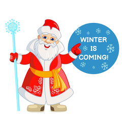 Cheerful Russian Santa Claus points to the words Winter is coming! Character for the New Year's card, postcards, stickers