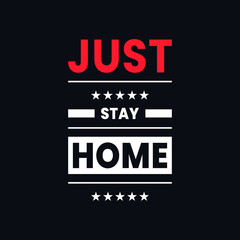 Just stay home inspirational quotes t shirt design motivational quotes vector t shirt design