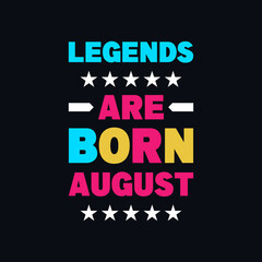 Legends are born in august motivational quotes vector t shirt design