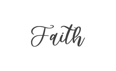 Faith lettering sign. Calligraphic handwritten message.
