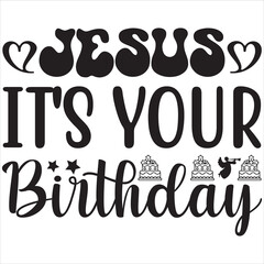 Jesus it's your birthday
