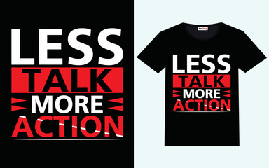 Less talk more action modern motivational quotes t shirt design