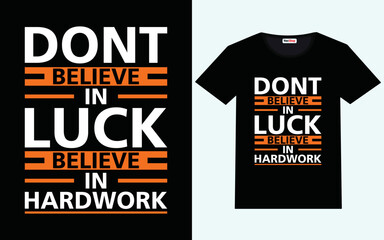 Dont believe in luck believe in hardwork modern motivational quotes t shirt design