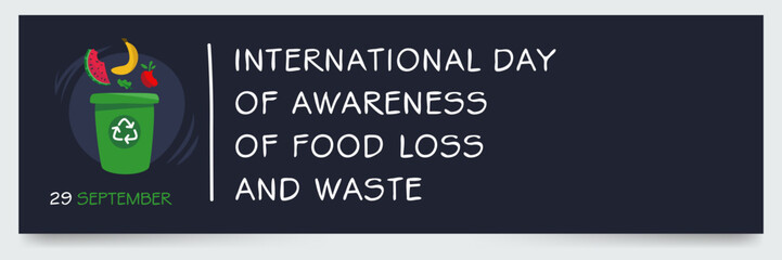 International Day of Awareness of Food Loss and Waste, held on 29 September.