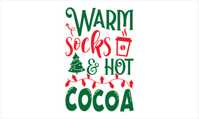 Warm Socks & Hot Cocoa - Christmas T shirt Design, Hand drawn vintage illustration with hand-lettering and decoration elements, Cut Files for Cricut Svg, Digital Download