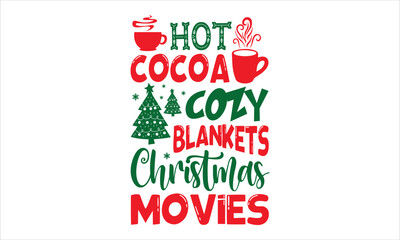 Hot Cocoa Cozy Blankets Christmas Movies - Christmas T shirt Design, Hand drawn lettering and calligraphy, Svg Files for Cricut, Instant Download, Illustration for prints on bags, posters