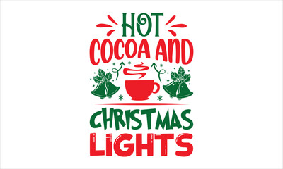 Hot Cocoa And Christmas Lights - Christmas T shirt Design, Hand drawn lettering and calligraphy, Svg Files for Cricut, Instant Download, Illustration for prints on bags, posters