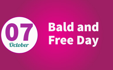 Happy Bald and Free Day, october 07. Calendar of october Retro Text Effect