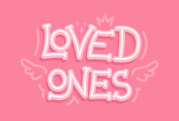 To be loved. To love. Loved. Vector illustration Hand-drawn inscription isolated on pink background. Design element for a poster, greeting card, banner.