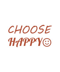 Choose happy typography t shirt design