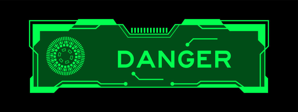 Green color of futuristic hud banner that have word danger on user interface screen on black background