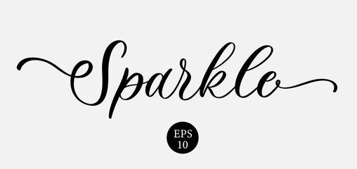 Sparkle. Cute elegant motivational calligraphy.