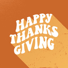 Hand lettering groovy quote 'Happy Thanksgiving' for posters, prints, stickers, cards, invitations, banners, templates, etc. EPS 10
