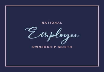 Employee Ownership Month. Holiday concept. Template for background, banner, card, poster, t-shirt with text inscription