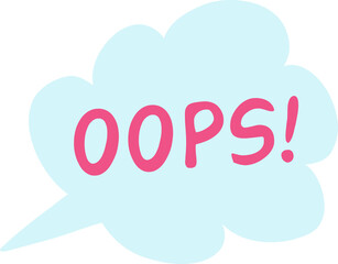 Oops quote in bubble speech. Girly sticker, hand drawn patch, pin in pink and blue colors. Nostalgia 1990