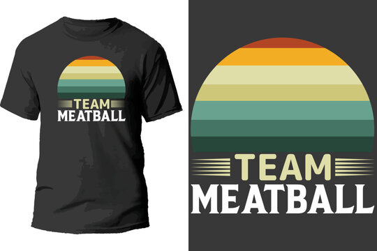 Team Meatball T Shirt Design.