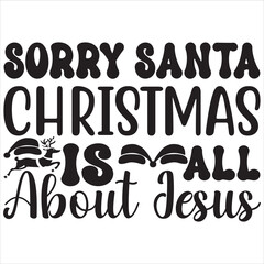 Sorry Santa Christmas is all about Jesus