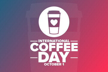 International Coffee Day. October 1. Holiday concept. Template for background, banner, card, poster with text inscription. Vector EPS10 illustration.