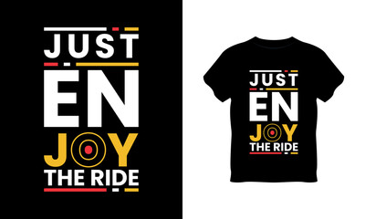 Just enjoy the ride typography t-shirt design, Just enjoy the ride typography, Just enjoy the ride t shirt vector