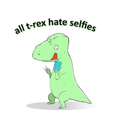 all t-rex hate selfies. cute illustration. cute dinosaur