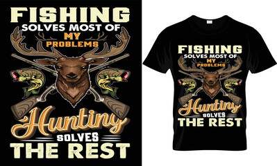 fishing solves most of my problems hunting solves the rest. t-shirt design.